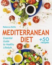 bokomslag Mediterranean Diet: Essential Guide to Healthy Lifestyle and Easy Weight Loss; With 50 Proven, Simple, and Delicious Recipes (With Photos,