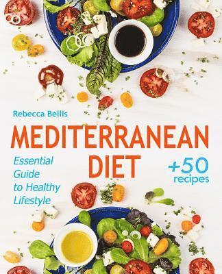 bokomslag Mediterranean Diet: Essential Guide to Healthy Lifestyle and Easy Weight Loss; With 50 Proven, Simple, and Delicious Recipes (With Photos,