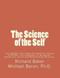 bokomslag The Science of the Self: Based on the Integration of Biological, Behavioral, Social and Mathematical Sciences