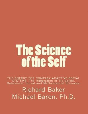 The Science of the Self: Based on the Integration of Biological, Behavioral, Social and Mathematical Sciences 1