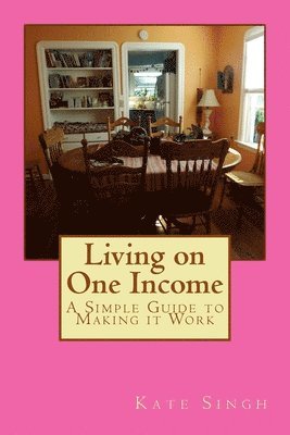 bokomslag Living on One Income: A Simple Guide to Making it Work