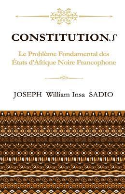 bokomslag ConstitutionS: Le Probleme fondamental des Etats d'Afrique Noire Francophone