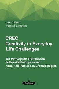 bokomslag CREC, CReativity in Everyday Life Challenges: Un training per promuovere la flessibilità di pensiero nella riabilitazione neuropsicologica