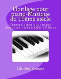 bokomslag Florilege pour piano-Musique du 19eme siecle: Transcription pour piano d'oeuvres orchestrales celebres