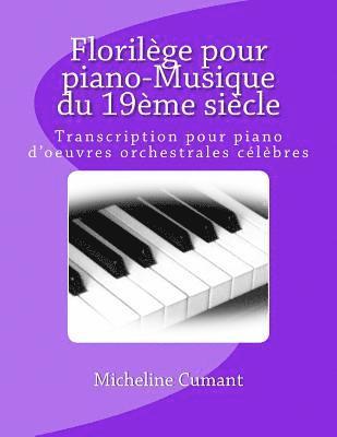 Florilege pour piano-Musique du 19eme siecle: Transcription pour piano d'oeuvres orchestrales celebres 1
