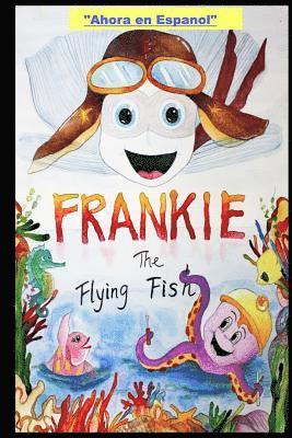 Frank T. Nichols - Frankie the Flying Fish Book 1 In Spanish, Häftad