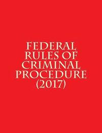 bokomslag Federal Rules of Criminal Procedure (2017)