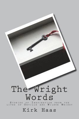 The Wright Words: Stories of Inspiration from the lives of Orville and Wilbur Wright 1