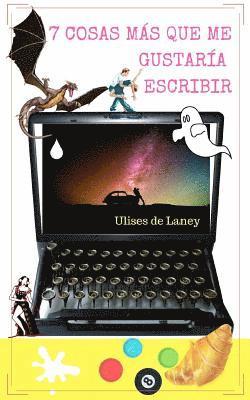 7 cosas más que me gustaría escribir 1