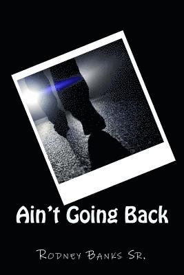 Ain't Going Back 1