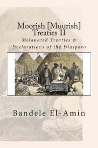 bokomslag Moorish [Muurish] Treaties II: Melanated Treaties & Declarations of the Diaspora