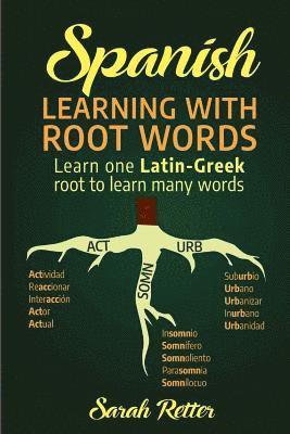 Sarah Retter - Spanish: Learning with Root Words.: Learn one Latin-Greek root to learn many words. Boost your Spanish vocabulary with Latin and Greek Roots!, Häftad