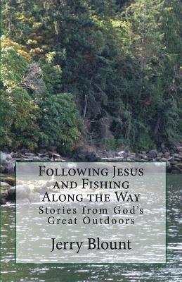 bokomslag Following Jesus and Fishing Along the Way: Stories from God's Great Outdoors