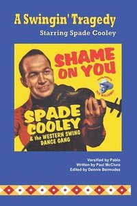 bokomslag A Swingin' Tragedy Starring Spade Cooley