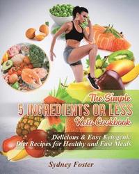 bokomslag The Simple 5 Ingredients or Less Keto Cookbook