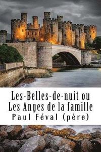 bokomslag Les-Belles-de-nuit ou Les Anges de la famille: Tome I