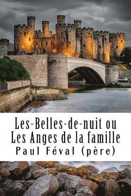 bokomslag Les-Belles-de-nuit ou Les Anges de la famille: Tome I