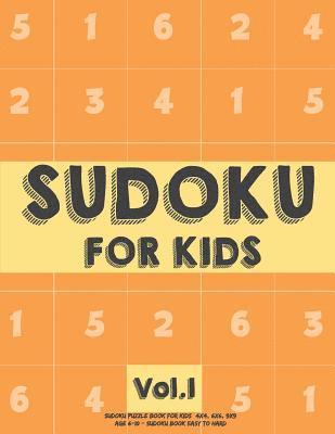 bokomslag Sudoku For Kids: Sudoku Puzzle Book For Kids (4x4, 6x6, 9x9) Age 6-10 - Sudoku Book Easy to Hard Volume.1: Sudoku For Kids