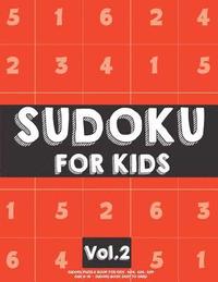 bokomslag Sudoku For Kids: Sudoku Puzzle Book For Kids (4x4, 6x6, 9x9) Age 6-10 - Sudoku Book Easy to Hard Volume.2: Sudoku For Kids