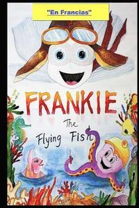 bokomslag Frankie the Flying Fish Book 1 In French