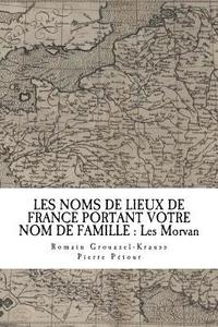 bokomslag Les Noms de Lieux de France Portant Votre Nom de Famille: Les Morvan