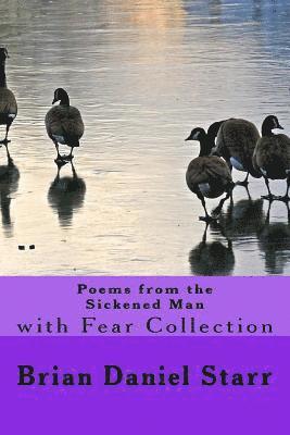 Poems from the Sickened Man: with Fear Collection 1