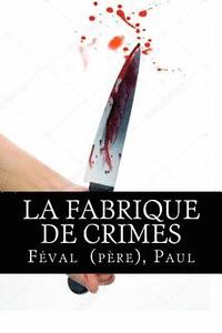 bokomslag La Fabrique de crimes