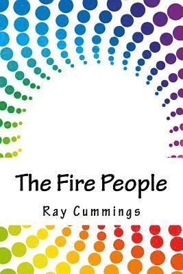 Ray Cummings - The Fire People, Häftad