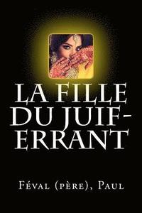 bokomslag La Fille du Juif-Errant