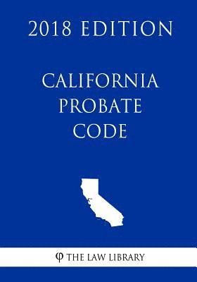 bokomslag California Probate Code (2018 Edition)