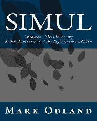 bokomslag Simul: Lutheran Voices in Poetry: 500th Anniversary of the Reformation Edition