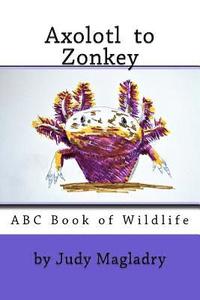 bokomslag Axolotl to Zonkey: ABC book of wildlife