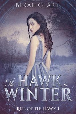 Bekah Clark - The Hawk in Winter, Häftad
