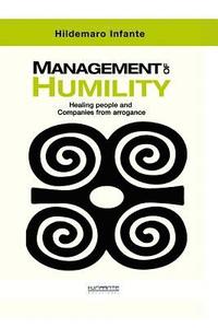 bokomslag Management of Humility: Healing People and Companies from Arrogance
