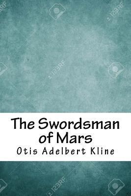 Otis Adelbert Kline - The Swordsman of Mars, Häftad