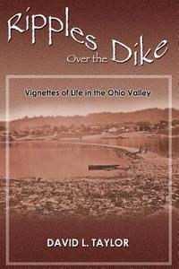 bokomslag Ripples Over the Dike: Vignettes of Life in the Ohio River Valley