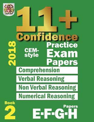 11+ Confidence: CEM-style Practice Exam Papers Book 2: Comprehension, Verbal Reasoning, Non-verbal Reasoning, Numerical Reasoning, and 1