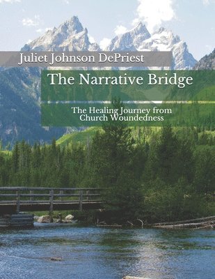 Juliet R Johnson Depriest, Juliet R. Johnson Depriest, Juliet R Johnson DePriest - Narrative Bridge, Häftad