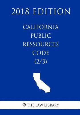 California Public Ressources Code (2/3) (2018 Edition) 1