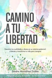 bokomslag Camino a Tu Libertad: Descubre Tus Cualidades Y Dones En Su M
