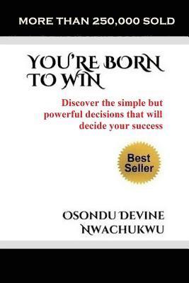 bokomslag You're Born to Win: Discover the simple but powerful decisions that will decide Your success