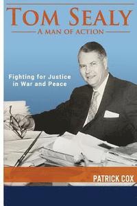 bokomslag Tom Sealy - A Man of Action: Fighting for Justice in War and Peace