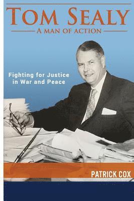 Patrick Cox - Tom Sealy - A Man of Action: Fighting for Justice in War and Peace, Häftad