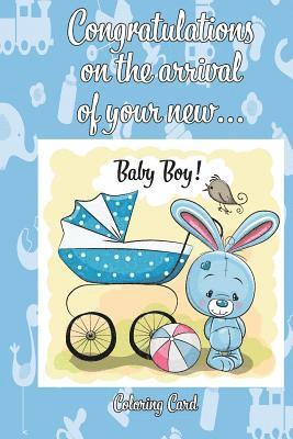 CONGRATULATIONS on the arrival of your NEW BABY BOY! (Coloring Card): (Personalized Card/Gift) Personal Inspirational Messages & Quotes, Adult Colorin 1