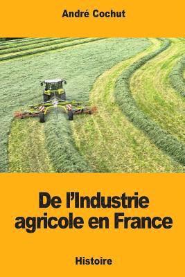 De l'Industrie agricole en France 1