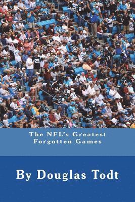 Douglas Todt - The NFL's Greatest Forgotten Games, Häftad