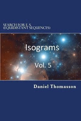 Search for E. S. (Equidistant Sequences): Isograms, Vol. 5 1