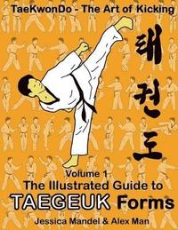 bokomslag Taekwondo the art of kicking. The illustrated guide to Taegeuk forms