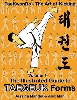 bokomslag Taekwondo the art of kicking. The illustrated guide to Taegeuk forms