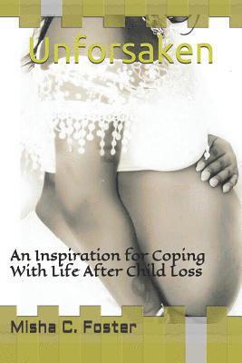 bokomslag Unforsaken: An Inspiration for Coping with Life After Child Loss